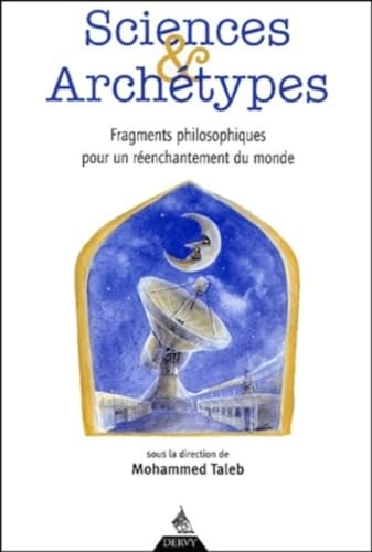 9782844541499: Sciences Et Archetypes. Fragments Philosophiques Pour Un Reenchantement Du Monde