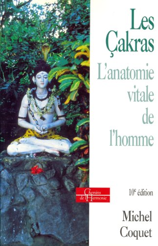 Beispielbild fr Les cakras- L'anatomie vitale de l'Homme zum Verkauf von Librairie l'Aspidistra