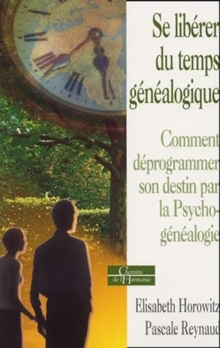 Beispielbild fr Se librer du temps gnalogique - Comment dprogrammer son destin par la Psycho-gnalogie zum Verkauf von GF Books, Inc.