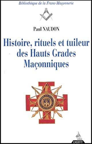 Beispielbild fr Histoire, rituels et tuileur des hauts grades maonniques. Le Rite Ecossais Ancien et Accept, 5me dition zum Verkauf von medimops