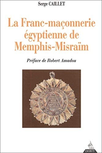 Beispielbild fr La Franc-maonnerie gyptienne de Memphis-Misram zum Verkauf von medimops