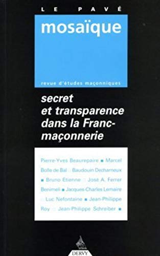 Beispielbild fr Secret et transparence dans la franc-maonnerie. Le pav mosaque; revue d'tudes maonniques N1. zum Verkauf von AUSONE