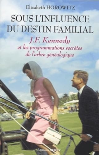 Beispielbild fr Sous l'influence du destin familial : John Fitzgerald Kennedy et les programmations secrtes de l'arbre gnalogique zum Verkauf von Ammareal