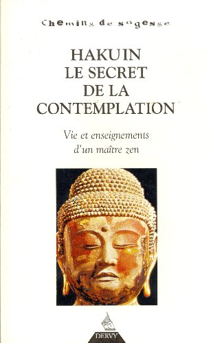 Beispielbild fr Hakuin, le secret de la contemplation : Vie et enseignement d'un matre zen zum Verkauf von medimops
