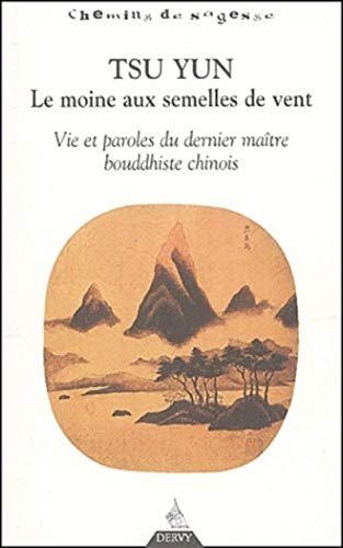 Beispielbild fr Tsun Yun : Le Moine Aux Semelles De Vent : Vie Et Paroles Du Dernier Matre Bouddhiste Chinois zum Verkauf von RECYCLIVRE