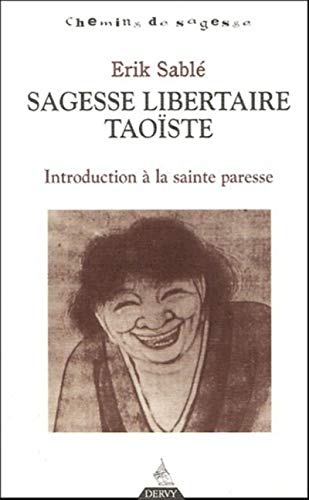 Beispielbild fr Sagesse libertaire taoste : Introduction  la Sainte Paresse zum Verkauf von medimops