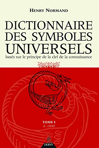 Beispielbild fr Dictionnaire des symboles universels bass sur le principe de la clef de la connaissance: Tome 1, A-Chapelet zum Verkauf von MaxiBooks