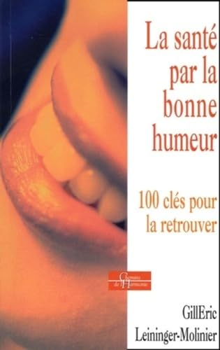 Stock image for La sant par la bonne humeur: 100 cls pour la retrouver for sale by Ammareal
