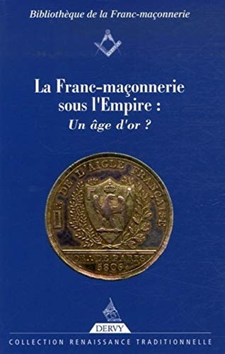 9782844544810: La Franc-Maonnerie sous l'Empire : un ge d'or ?