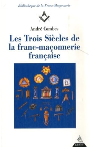 9782844544919: Les trois sicles de la franc-maonnerie franaise