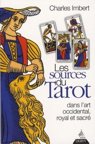 9782844545190: Les Sources du Tarot: Dans l'art occidental, l'art royal et l'art sacr