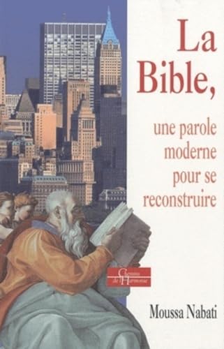 Beispielbild fr La Bible - Une parole moderne pour se reconstruire zum Verkauf von Gallix