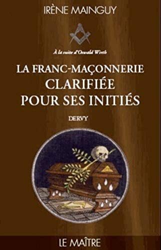 Beispielbild fr La Franc-maonnerie clarifie pour ses initis : Tome 3 - Le maitre zum Verkauf von medimops