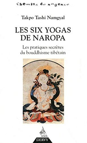 Imagen de archivo de Les six yogas de Napora : Les pratiques secrtes du bouddhisme tibtain a la venta por Revaluation Books