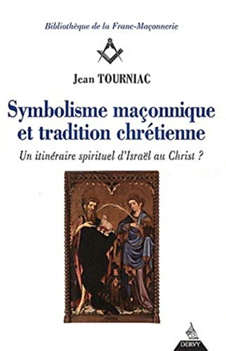 Beispielbild fr Symbolisme maonnique et tradition chrtienne : Un itinraire spirituel d'Isral au Christ ? zum Verkauf von medimops