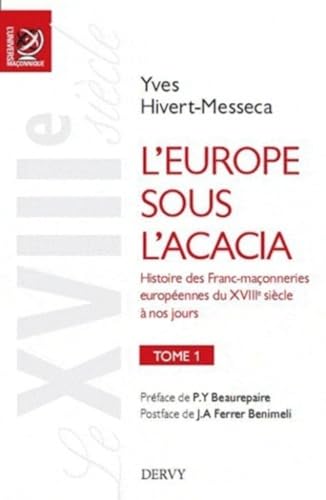 Beispielbild fr L'Europe sous l'acacia tome 1 - Histoire des Franc-maonneries europennes du XVIIIe sicle  nos jo zum Verkauf von Ammareal