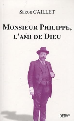 9782844549594: Monsieur Philippe, l'ami de Dieu: Suivi du Recueil de Papus et d'un journal de sances