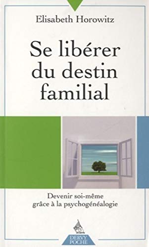 9782844549617: Se librer du destin familial: Devenir soi-mme grce  la psychognalogie