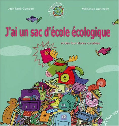 Stock image for J'ai un sac d'cole cologique : Et des fournitures durables for sale by Ammareal