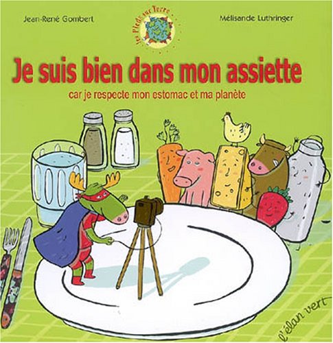 Stock image for Je Suis Bien Dans Mon Assiette : Car Je Respecte Mon Estomac Et Ma Plante for sale by RECYCLIVRE