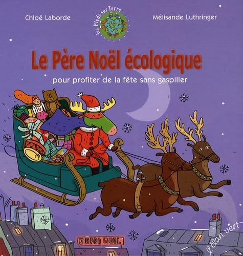 9782844551207: LE PERE NOEL ECOLOGIQUE: Pour profiter de la fte sans gaspiller (Les pieds sur terre)