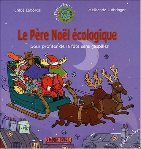 Stock image for Le Pre Nol cologique : Pour profiter de la fte sans gaspiller for sale by Ammareal