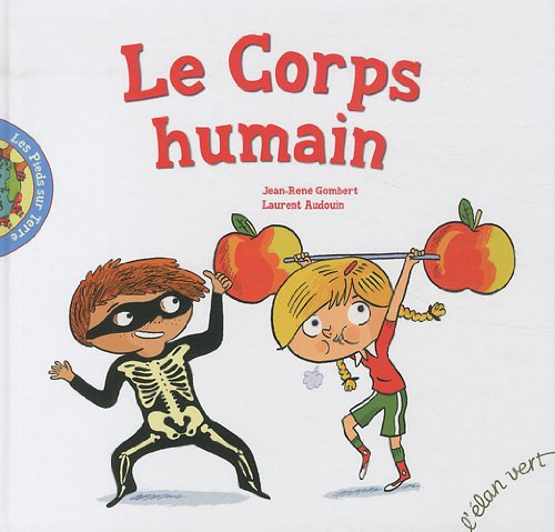 9782844551764: LE CORPS HUMAIN (Les pieds sur terre)