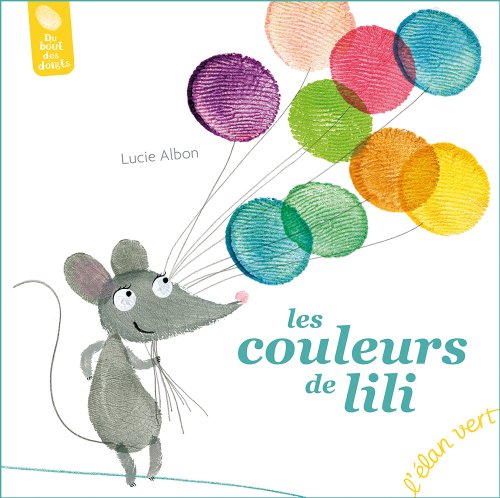 Beispielbild fr Souris LILI : Les Couleurs De LILI Peins Tes Personnages En Trois Coups De Pouce zum Verkauf von Librairie Ancienne Ren Vernet