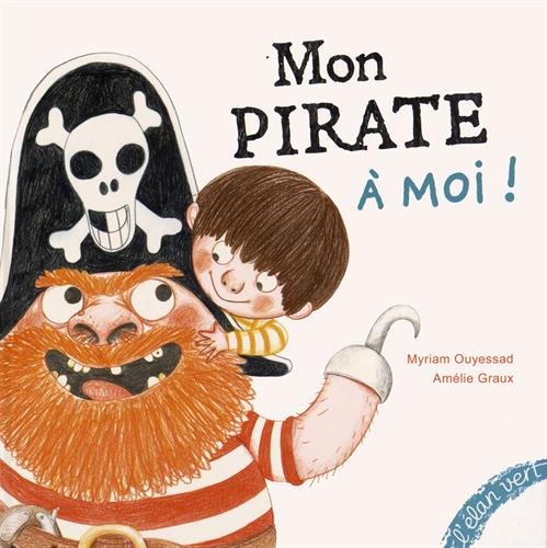 Beispielbild fr Mon Pirate  moi ! Ouyessad, Myriam et GRAUX, Amlie zum Verkauf von BIBLIO-NET