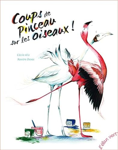Beispielbild fr Coups de pinceau sur les oiseaux ! zum Verkauf von Ammareal