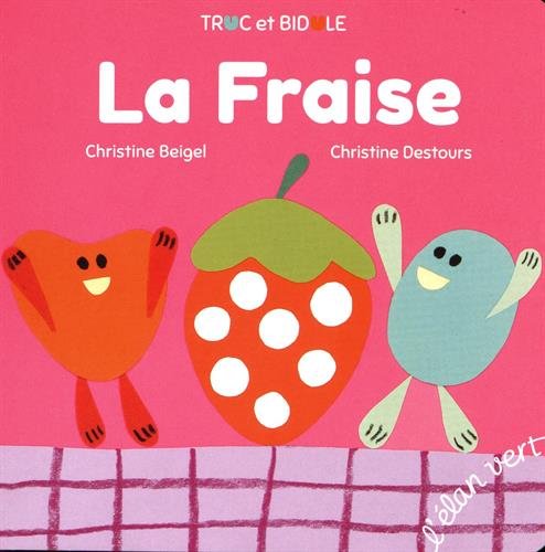 Stock image for Truc et bidule - La fraise [Broch] Beigel, Christine et Destours, Christine for sale by BIBLIO-NET