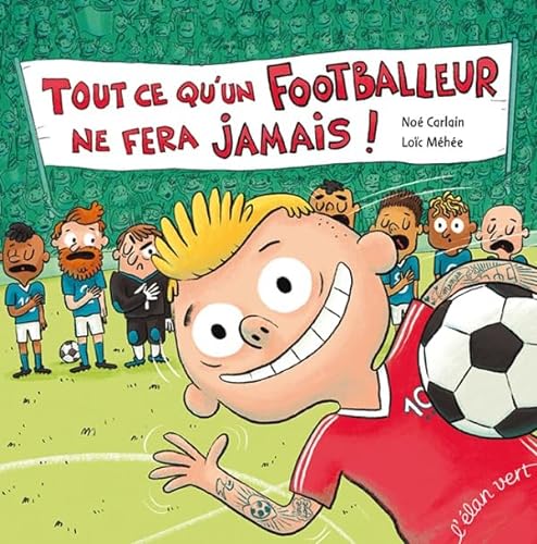 Stock image for Tout ce qu'un footballeur ne fera jamais ! for sale by medimops