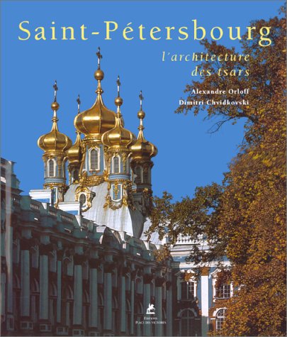 Stock image for Saint-Ptersbourg : L'Architecture des tsars for sale by Ammareal
