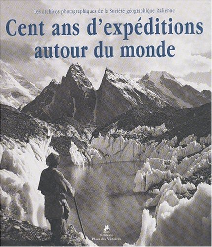 100 ans d'expÃ©dition autour du monde (9782844590404) by Mancini, Maria