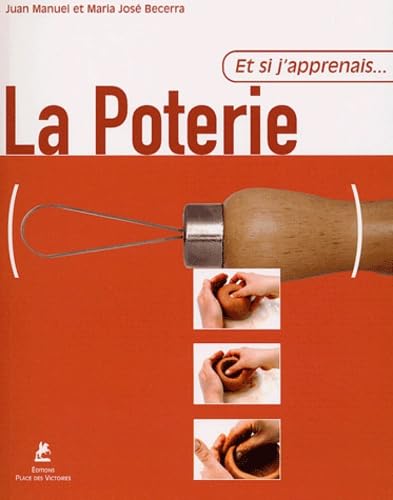 9782844590558: Et si j'apprenais la poterie