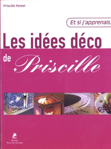 Beispielbild fr Les ides dco de Priscille zum Verkauf von Ammareal