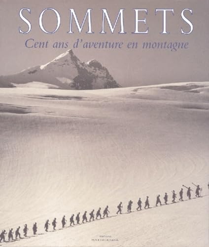 Beispielbild fr Sommets : Cent ans d'aventure en montagne zum Verkauf von Ammareal