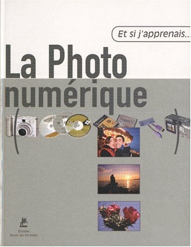 9782844590718: Et si j'apprenais la photo numrique