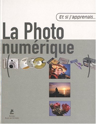 Stock image for Et si j'apprenais la photo num rique for sale by Better World Books: West