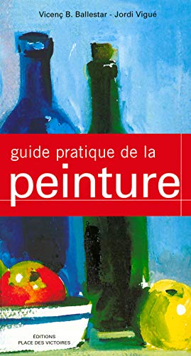 Stock image for Guide pratique de la peinture for sale by Chapitre.com : livres et presse ancienne