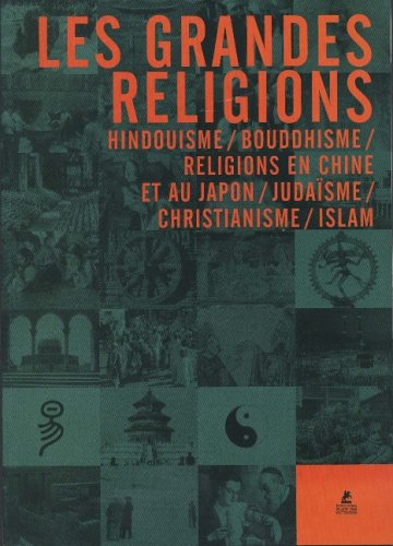 Beispielbild fr Les grandes religions, hindouisme, bouddhisme, religions en Chine et au Japon, judasme, christianisme, islam. zum Verkauf von AUSONE