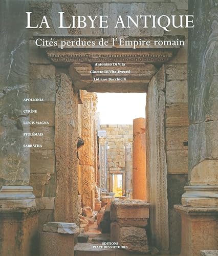 La Libye Antique - CitÃ©s Perdues de l'Empire Romain (9782844591166) by Di Vita, Antonino; Di Vita-Evrard, Ginette; Bacchielli, Lidiano