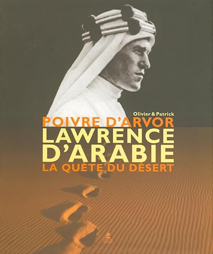 Beispielbild fr Lawrence d'Arabie la quete du d sert: La quête du d sert zum Verkauf von WorldofBooks