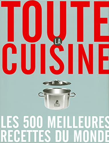 Stock image for Toute la cuisine : Les 500 meilleures recettes du monde for sale by Librairie de l'Avenue - Henri  Veyrier