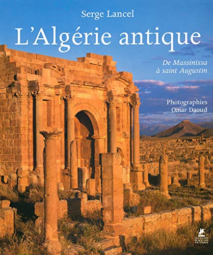 Beispielbild fr L'Algrie antique - De Massinissa  Saint-Augustin zum Verkauf von Ammareal