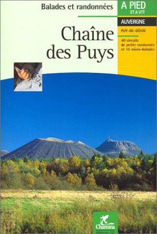 Stock image for Chane Des Puys : 40 Circuits De Petite Randonne Et 10 Micro-balades : Balades  Pied En Auvergne E for sale by RECYCLIVRE