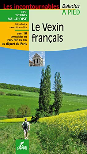 Beispielbild fr Le Vexin Franais : Eure, Oise, Yvelines, Val-d'oise : 20 Balades Exceptionnelles, Dont 16 Accessibl zum Verkauf von RECYCLIVRE