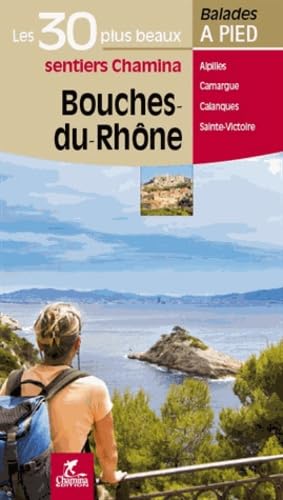 Beispielbild fr BOUCHES-DU-RHONE LES 30 PLUS BEAUX SENTIERS zum Verkauf von Ammareal