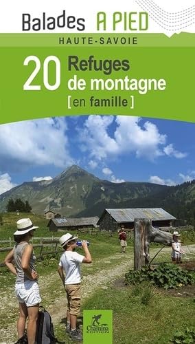 Beispielbild fr 20 REFUGES DE MONTAGNE EN FAMILLE HAUTE-SAVOIE zum Verkauf von medimops