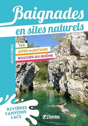 Stock image for Baignades en sites naturels Bouches-du-Rhne Var Alpes-Maritimes for sale by Ammareal